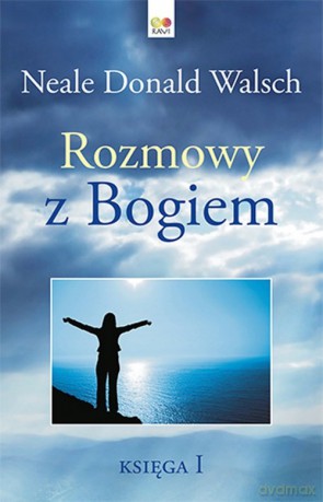 Rozmowy z Bogiem Księga 1 - Neale Donald Walsch [KSIĄŻKA]