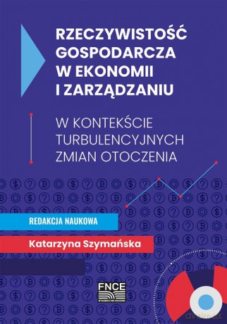 Rzeczywistość gospodarcza w ekonomii i zarządzaniu [KSIĄŻKA]