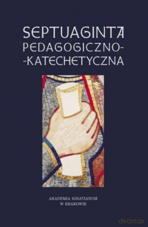 Septuaginta pedagogiczno-katechetyczna - Anna Walulik, Janusz Mółka [KSIĄŻKA]