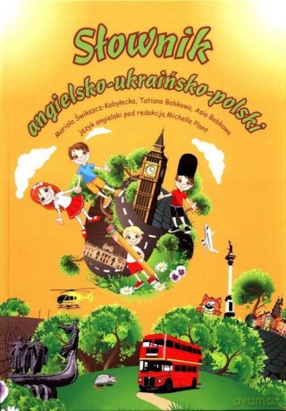 Słownik angielsko-ukraińsko-polski - Mariola Świkszcz-Kobyłecka, Tatiana Bobkowa [KSIĄŻKA]