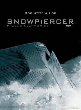 Snowpiercer 1 Przez wieczny śnieg - Jacques Lob [KOMIKS]