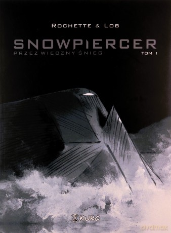 Snowpiercer 1 Przez wieczny śnieg - Jacques Lob [KOMIKS]