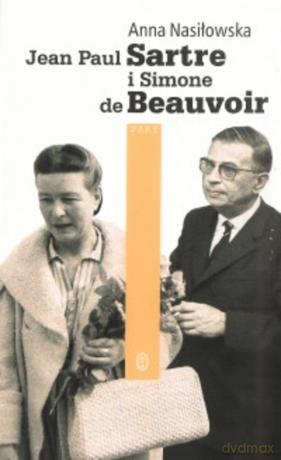 Jean Paul Sartre i Simone de Beauvoir - Anna Nasiłowska [KSIĄŻKA]