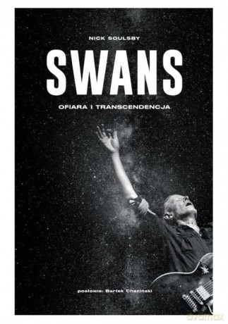 Swans Ofiara i transcendencja - Nick Soulsby [KSIĄŻKA]