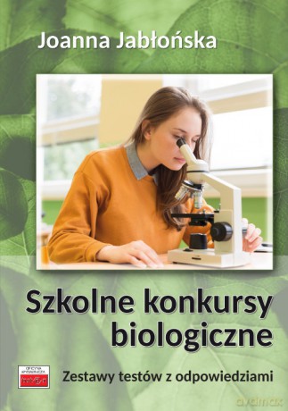 Szkolne konkursy biologiczne - Joanna Jabłońska [KSIĄŻKA]