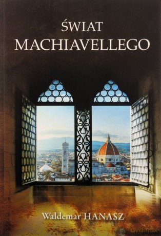 Świat Machiavellego - Waldemar Hanasz [KSIĄŻKA]