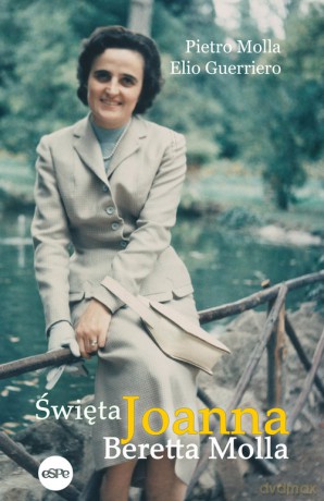 Święta Joanna Beretta Molla - Pietro Molla, Elio Guerriero [KSIĄŻKA]