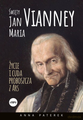 Święty Jan Maria Vianney - Anna Maria Paterek [KSIĄŻKA]