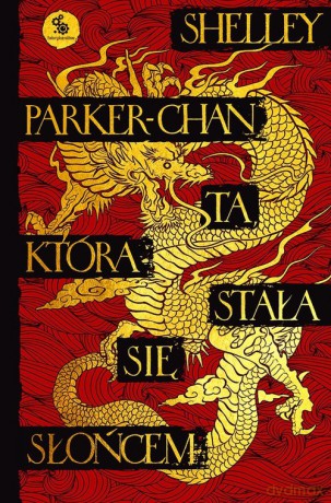 Ta, która stała się Słońcem (Tom 1) - Shelley Parker-Chan [KSIĄŻKA]