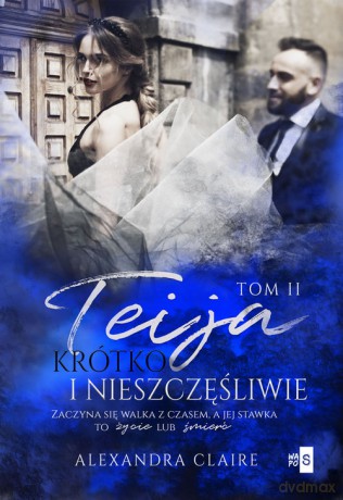 Teija 2 Krótko i nieszczęśliwie - Alexandra Claire [KSIĄŻKA]