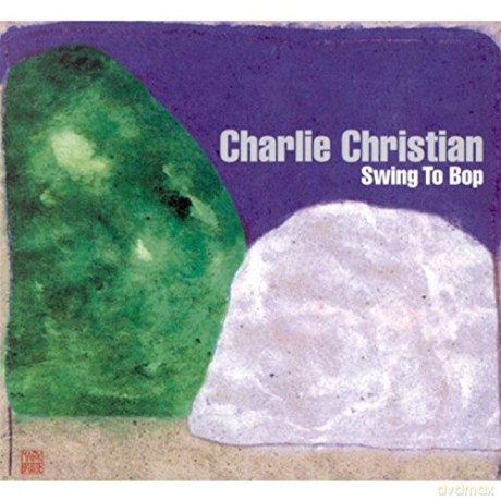 Charlie Christian: Swing To Bop [CD]