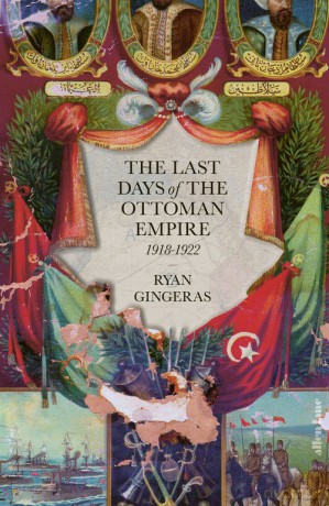 The Last Days of the Ottoman Empire - Ryan Gingeras [KSIĄŻKA]