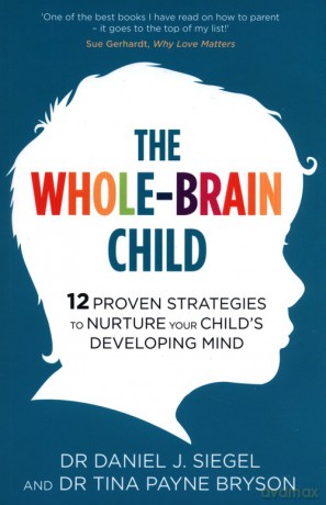 The Whole-Brain Child - Tina Payne Bryson, Daniel Siegel [KSIĄŻKA]
