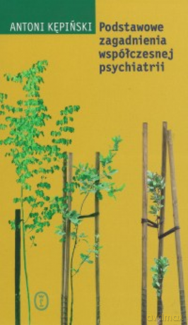 Podstawowe zagadnienia współczesnej psychiatrii - Antoni Kępiński [KSIĄŻKA]