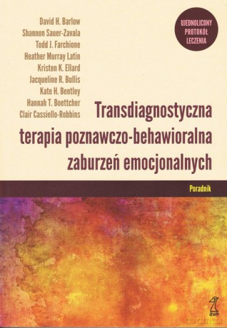 Transdiagnostyczna terapia poznawczo-behawioralna zaburzeń emocjonalnych. Poradnik - Clair Cassiello-Robbins [KSIĄŻKA]