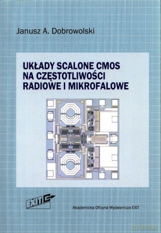 Układy scalone CMOS na częstotliwości radiowe i mikrofalowe - Janusz A. Dobrowolski [KSIĄŻKA]