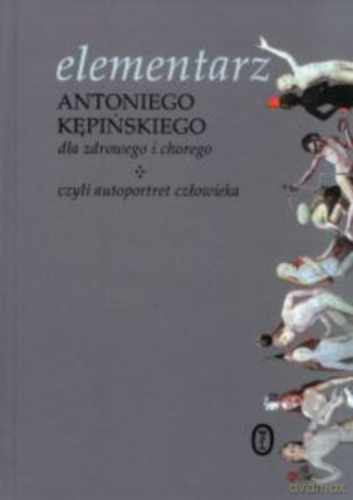 Elementarz Antoniego Kępińskiego dla zdrowego i chorego czyli autoportret człowieka - Antoni Kępiński [KSIĄŻKA]