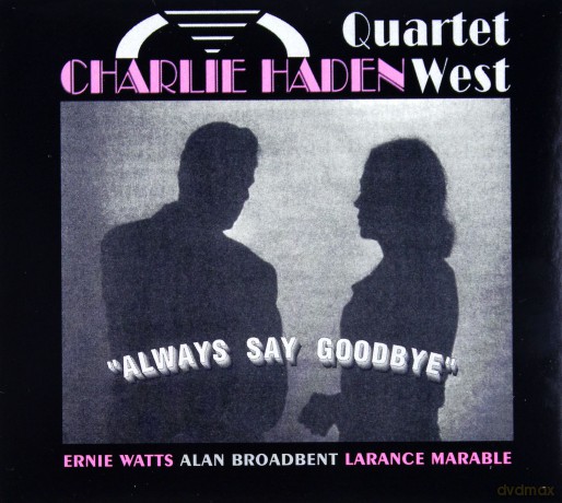 Charlie Haden: Always Say Goodbye (digipack) [CD]