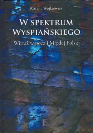 W spektrum Wyspiańskiego - Rozalia Wojkiewicz [KSIĄŻKA]