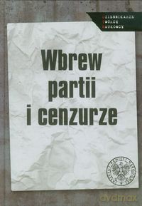 Wbrew partii i cenzurze [KSIĄŻKA]
