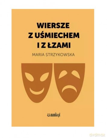 Wiersze z uśmiechem i z łzami - Maria Strzykowska [KSIĄŻKA]