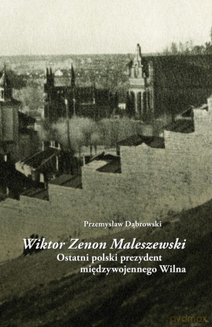Wiktor Zenon Maleszewski - Przemysław Dąbrowski [KSIĄŻKA]