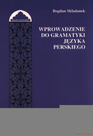 Wprowadzenie do gramatyki języka perskiego - Bogdan Składanek [KSIĄŻKA]