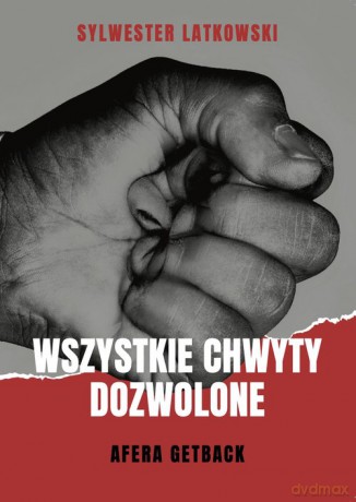 Wszystkie chwyty dozwolone - Sylwester Latkowski [KSIĄŻKA]