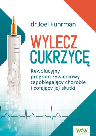 Wylecz cukrzycę - Joel Fuhrman [KSIĄŻKA]