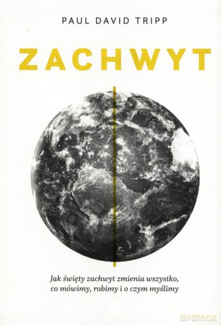 Zachwyt - Paul David Tripp [KSIĄŻKA]