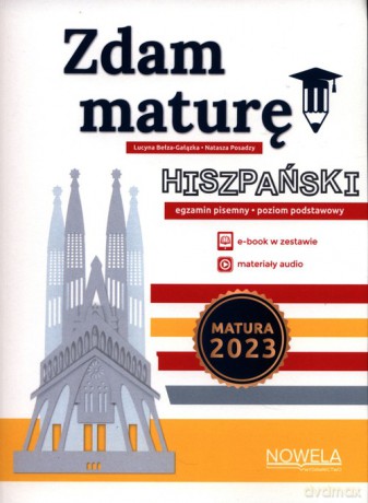 Zdam maturę! Język hiszpański, egzamin pisemny, poziom podstawowy. Matura 2023 [KSIĄŻKA]