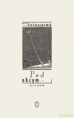 Pod obcym niebem - Artur Szlosarek [KSIĄŻKA]