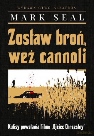 Zostaw broń, weź cannoli. Kulisy powstania filmu - Seal Mark [KSIĄŻKA]