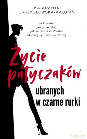 Życie patyczaków ubranych w czarne rurki - Katarzyna Skrzydłowska-Kalukin [KSIĄŻKA]