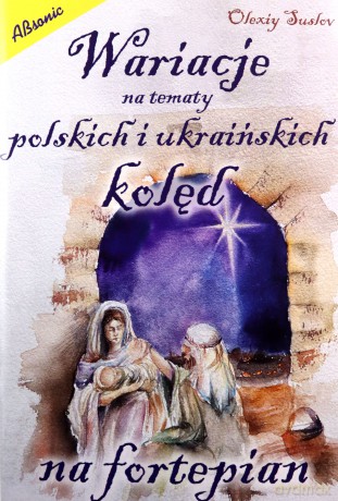 Wariacje na tematy polskich i ukraińskich kolęd na fortepian