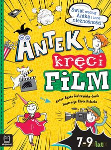 Antek kręci film. Świat według Antka i inne nieznośności - Agata Giełczyńska-Jonik [KSIĄŻKA]