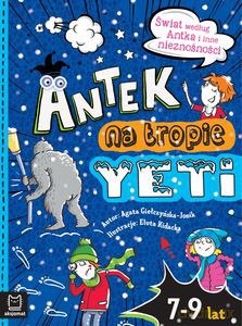 Antek na tropie yeti. Świat według Antka i inne nieznośności - Agata Giełczyńska-Jonik [KSIĄŻKA]