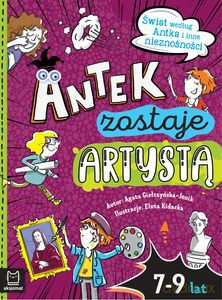Antek zostaje artystą. Świat według Antka i inne nieznośności - Agata Giełczyńska-Jonik [KSIĄŻKA]
