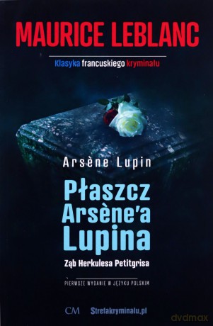 Arsene Lupin - Płaszcz Arsene'a Lupina, Ząb Herkulesa Petitgrisa - Mauirce Leblanc [KSIĄŻKA]