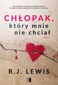 Carter (Tom 1) Chłopak, który mnie nie chciał - R.J. Lewis [KSIĄŻKA]