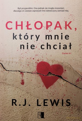 Carter (Tom 1) Chłopak, który mnie nie chciał - R.J. Lewis [KSIĄŻKA]