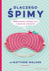 Dlaczego śpimy - Matthew dr Walker [KSIĄŻKA]