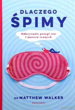 Dlaczego śpimy - Matthew dr Walker [KSIĄŻKA]