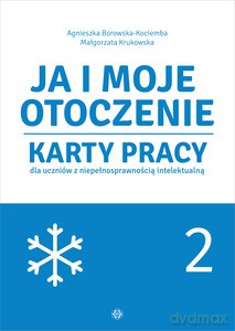 Ja i moje otoczenie. Część 2 - Agnieszka Borowska-Kociemba, Małgorzata Krukowska [KSIĄŻKA]