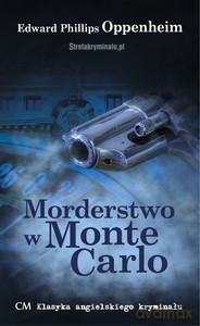 Klasyka Angielskiego Kryminału Morderstwo w Monte Carlo - Edward Phillips Oppenheim [KSIĄŻKA]