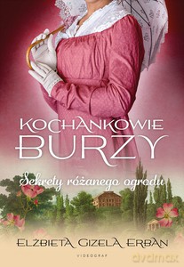 Kochankowie Burzy (Tom 3) Sekrety różanego ogrodu - Elżbieta Gizela Erban [KSIĄŻKA]
