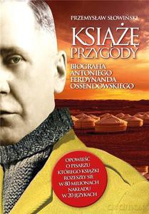 Książę przygody. Biografia Antoniego Ferdynanda... - Przemysław Słowiński [KSIĄŻKA]