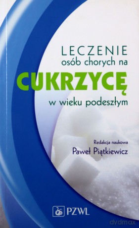 Leczenie osób chorych na cukrzyce [KSIĄŻKA]
