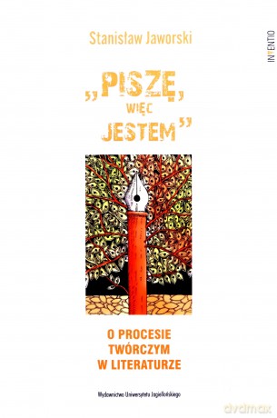 Piszę, więc jestem. O procesie twórczym w literaturze - Stanisław Jaworski [KSIĄŻKA]