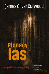Płonący las - James Oliver Curwood [KSIĄŻKA]